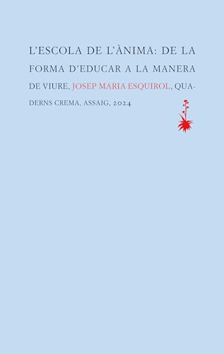 L'escola de l'ànima: De la forma d’educar a la manera de viure (Assaig, Band 46) von Assaig