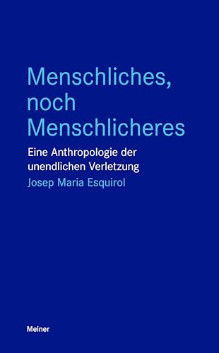 Menschliches, noch Menschlicheres: Eine Anthropologie der unendlichen Verletzung (Blaue Reihe)