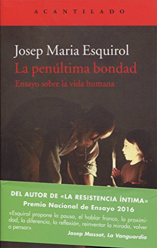La penúltima bondad : ensayo sobre la vida humana (El Acantilado, Band 363) von Acantilado
