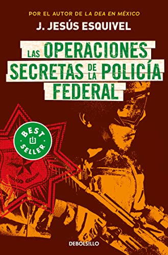Las operaciones secretas de la policía federal / The Secret Operations of the Fe deral Police von Debolsillo