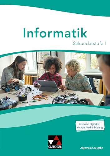 Informatik - Allgemeine Ausgabe: Sekundarstufe I Informatik - Allgemeine Ausgabe: Sekundarstufe I