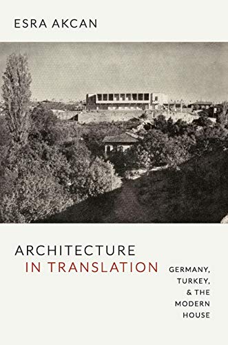 Architecture in Translation: Germany, Turkey, & the Modern House
