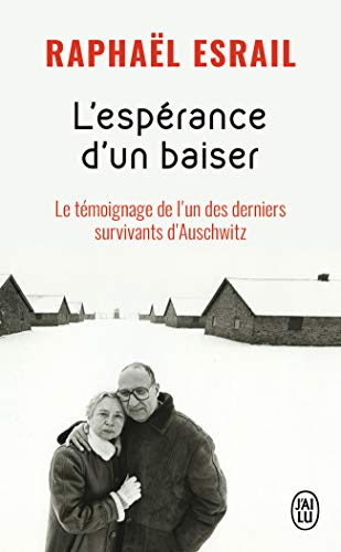 L'espérance d'un baiser: Le témoignage de l'un des derniers survivants d'Auschwitz von J'AI LU