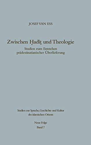 Zwischen Hadit und Theologie: Studien zum Entstehen prädestinatianischer Überlieferung (Studien zur Geschichte und Kultur des islamischen Orients, N.F 7, Band 7) von de Gruyter