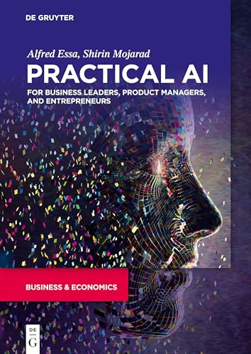 Practical AI for Business Leaders, Product Managers, and Entrepreneurs: The Big Data Implementation Handbook