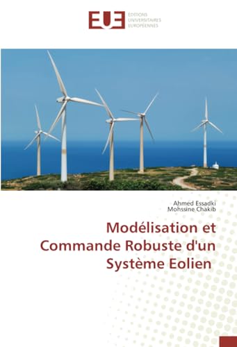Modélisation et Commande Robuste d'un Système Eolien von Éditions universitaires européennes
