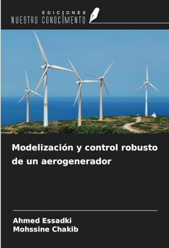 Modelización y control robusto de un aerogenerador von Ediciones Nuestro Conocimiento