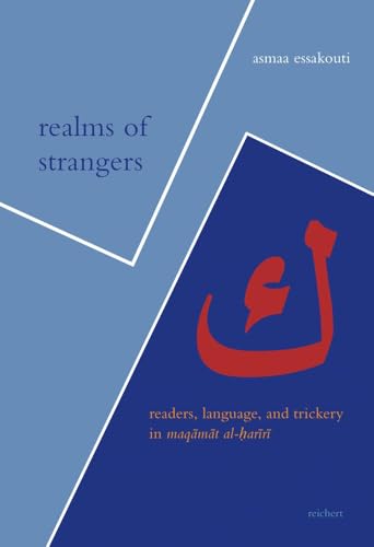 Realms of Strangers: Readers, Language, and Trickery in Maqāmāt al-Ḥarīrī: Readers, Language, and Trickery in Maqamat Al-Hariri (Literaturen im Kontext. arabisch – persisch – türkisch) von Reichert Verlag