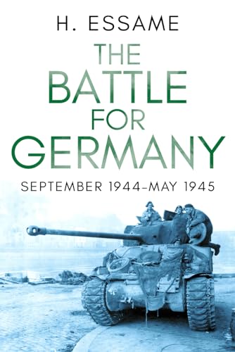 The Battle for Germany: September 1944–May 1945 (The Final Months of War, Band 2) von Sapere Books