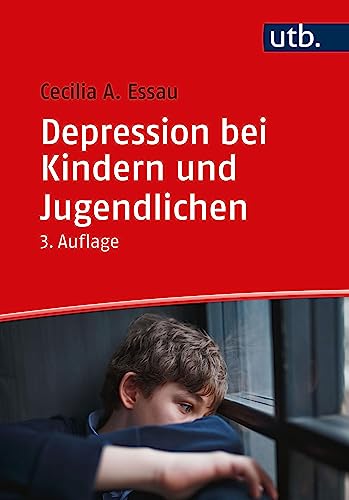 Depression bei Kindern und Jugendlichen: Psychologisches Grundlagenwissen von UTB GmbH