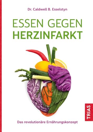 Essen gegen Herzinfarkt: Das revolutionäre Ernährungskonzept von Trias