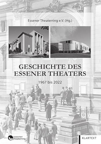 Geschichte des Essener Theaters 1967 bis 2022 Geschichte des Essener Theaters 1967 bis 2022