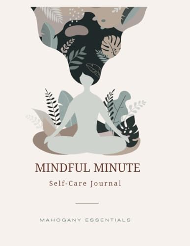 Mindful Minute Self-Care Journal: Volume 1