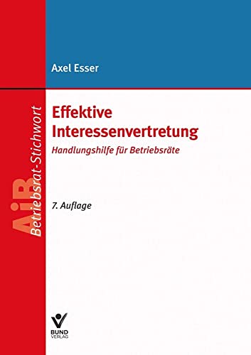 Effektive Interessenvertretung: Handlungshilfe für Betriebsräte (AiB Stichwort) von Bund-Verlag