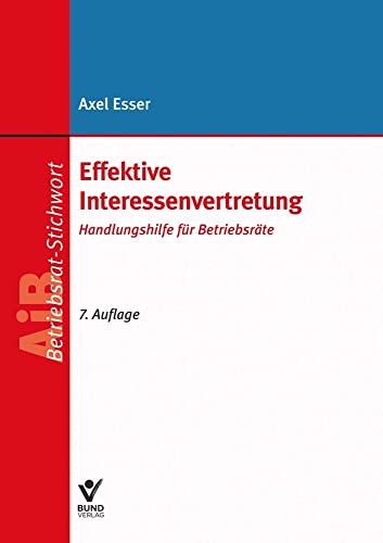 Effektive Interessenvertretung: Handlungshilfe für Betriebsräte (AiB Stichwort) von Bund-Verlag GmbH