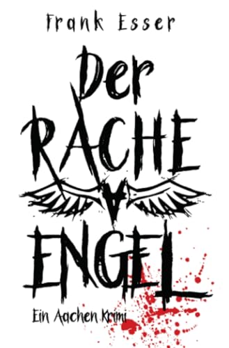 Der Racheengel - Ein Aachen Krimi (Aachen Krimi Reihe)
