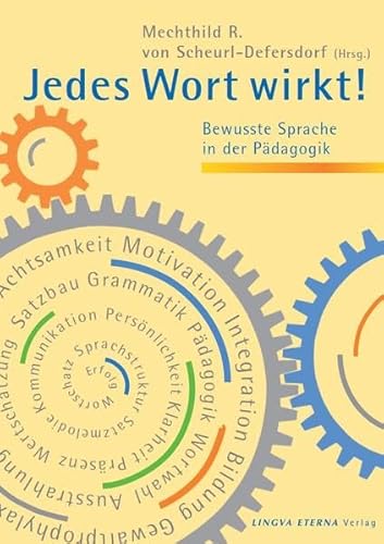 Jedes Wort wirkt!: Bewusste Sprache in der Pädagogik