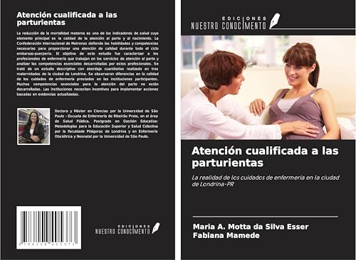 Atención cualificada a las parturientas: La realidad de los cuidados de enfermería en la ciudad de Londrina-PR von Ediciones Nuestro Conocimiento