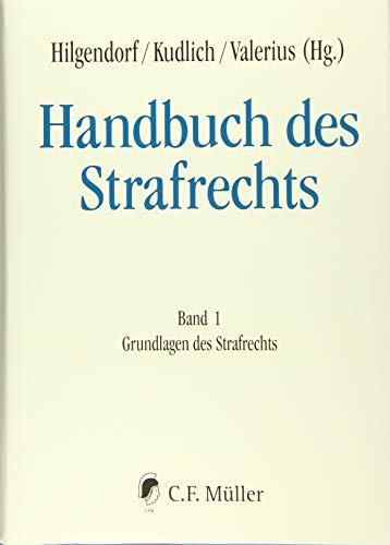 Handbuch des Strafrechts: Band 1: Grundlagen des Strafrechts Handbuch des Strafrechts: Band 1: Grundlagen des Strafrechts von C.F. Müller
