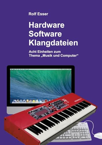 Hardware - Software - Klangdateien: Acht Einheiten zum Thema „Musik und Computer“ von tredition