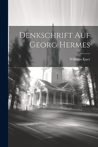 Denkschrift auf Georg Hermes von Legare Street Press
