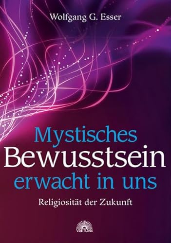 Mystisches Bewusstsein erwacht in uns: Religiosität der Zukunft