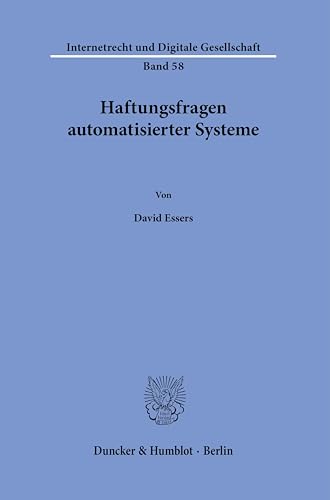 Haftungsfragen automatisierter Systeme. (Internetrecht und Digitale Gesellschaft) von Duncker & Humblot