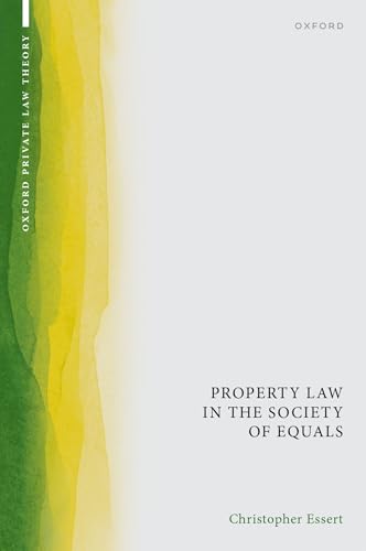 Property Law in the Society of Equals (Oxford Private Law Theory) von Oxford University Press Inc