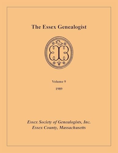 The Essex Genealogist, Volume 9, 1989 The Essex Genealogist, Volume 9, 1989 von Heritage Books Inc.