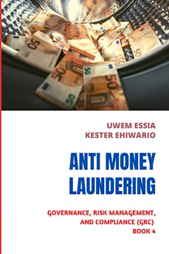 ANTI-MONEY LAUNDERING (AML): Governance, Risk Management and Compliance (GRC) Book 4 von Independently published