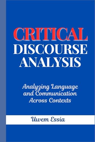 Critical Discourse Analysis: Analyzing Language and Communication Across Contexts (Research Methodology) von Independently published