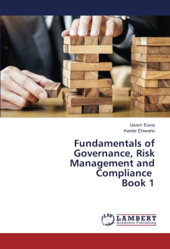 Fundamentals of Governance, Risk Management and Compliance Book 1: DE Fundamentals of Governance, Risk Management and Compliance Book 1: DE von LAP LAMBERT Academic Publishing