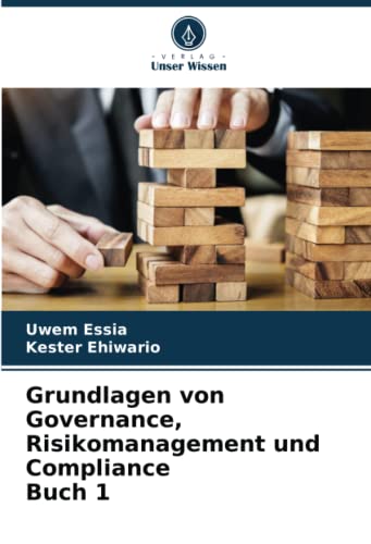 Grundlagen von Governance, Risikomanagement und Compliance Buch 1: DE Grundlagen von Governance, Risikomanagement und Compliance Buch 1: DE von Verlag Unser Wissen