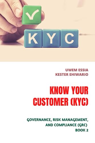 KNOW YOUR CUSTOMER (KYC): Governance, Risk Management And Compliance (GRC) Book 2 von Independently published