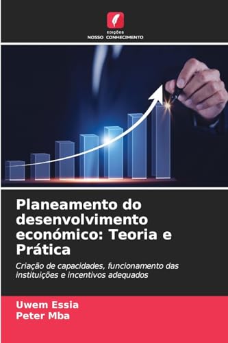 Planeamento do desenvolvimento económico: Teoria e Prática: Criação de capacidades, funcionamento das instituições e incentivos adequados Planeamento do desenvolvimento económico: Teoria e Prática: Criação de capacidades, funcionamento das instituições e incentivos adequados von Edições Nosso Conhecimento