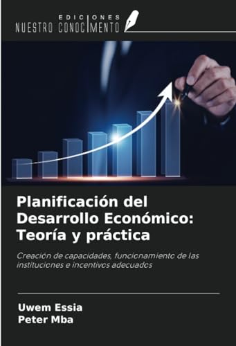Planificación del Desarrollo Económico: Teoría y práctica: Creación de capacidades, funcionamiento de las instituciones e incentivos adecuados Planificación del Desarrollo Económico: Teoría y práctica: Creación de capacidades, funcionamiento de las instituciones e incentivos adecuados von Ediciones Nuestro Conocimiento