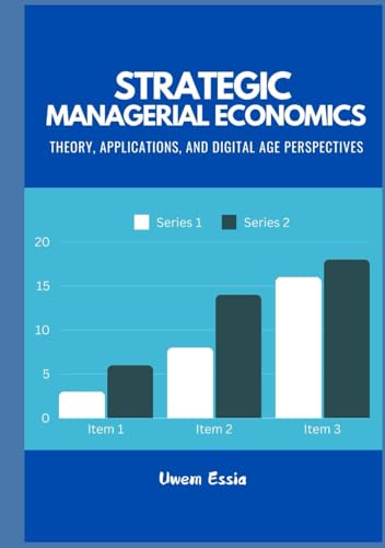 STRATEGIC MANAGERIAL ECONOMICS: Theory, Applications, and Digital Age Perspectives (Governance, Risk Management, and Compliance (GRC)) von Independently published