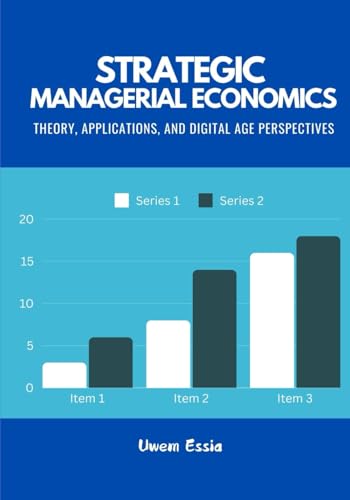 STRATEGIC MANAGERIAL ECONOMICS: Theory, Applications, and Digital Age Perspectives (Governance, Risk Management, and Compliance (GRC)) von Independently published
