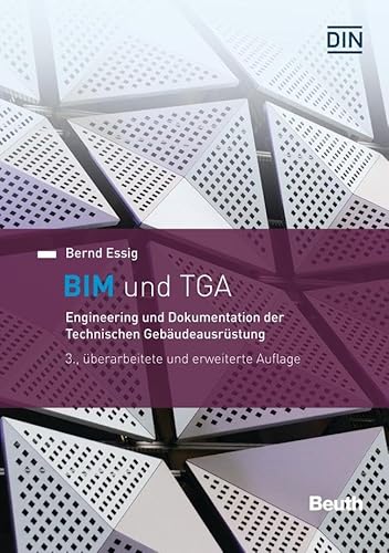 BIM und TGA: Engineering und Dokumentation der Technischen Gebäudeausrüstung (DIN Media Innovation) von Beuth Verlag