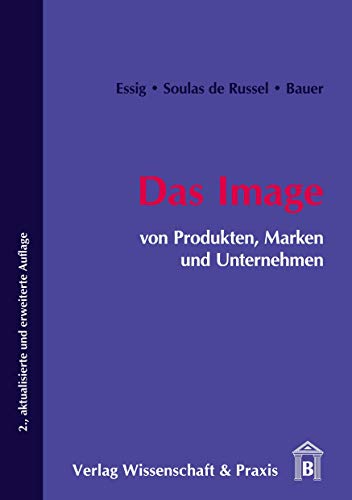 Das Image von Produkten, Marken und Unternehmen.: / Das Image von Produkten, Marken und Unternehmen.: /