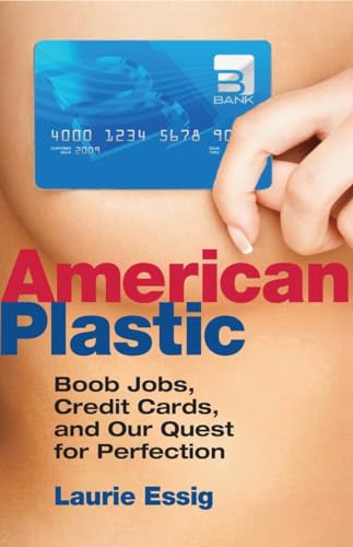 American Plastic: Boob Jobs, Credit Cards, and Our Quest for Perfection von Beacon Press