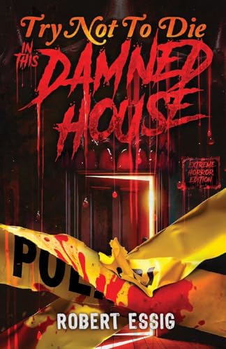 Try Not to Die: In This Damned House: An Extreme Interactive Adventure Try Not to Die: In This Damned House: An Extreme Interactive Adventure von Vincere Press