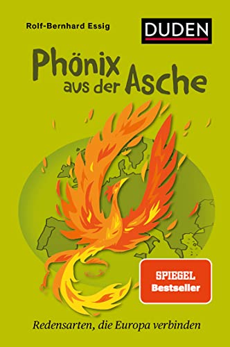 Phönix aus der Asche: Redensarten, die Europa verbinden (Sprach-Infotainment) von Duden