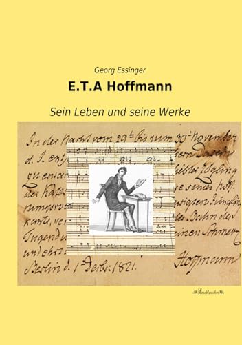 E.T. A. Hoffmann: Sein Leben und seine Werke von Leseklassiker