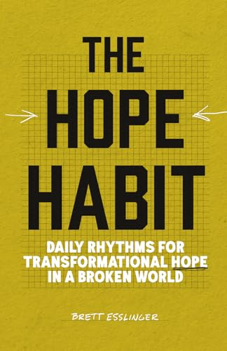 The Hope Habit: Daily Rhythms For Transformational Hope In A Broken World The Hope Habit: Daily Rhythms For Transformational Hope In A Broken World von Story Chorus