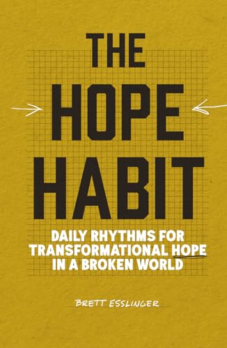 The Hope Habit: Daily Rhythms For Transformational Hope In A Broken World The Hope Habit: Daily Rhythms For Transformational Hope In A Broken World von Story Chorus