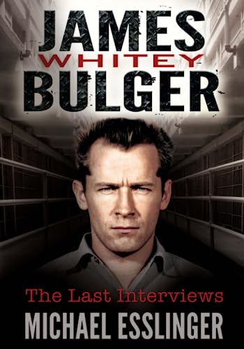 James Whitey Bulger: The Last Interviews