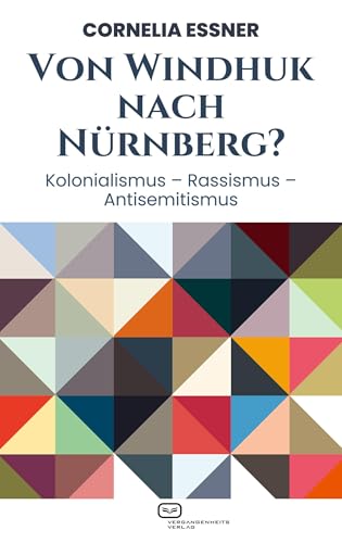 Von Windhuk nach Nürnberg?: Kolonialismus – Rassismus – Antisemitismus von Vergangenheitsverlag
