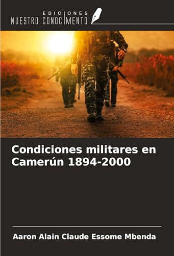 Condiciones militares en Camerún 1894-2000 von Ediciones Nuestro Conocimiento