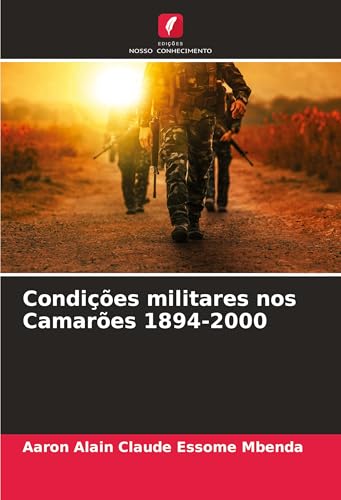 Condições militares nos Camarões 1894-2000: DE von Edições Nosso Conhecimento